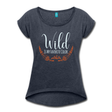 Wild is my Favorite Color Women's Roll Cuff T-Shirt - navy heather