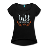 Wild is my Favorite Color Women's Roll Cuff T-Shirt - black