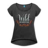 Wild is my Favorite Color Women's Roll Cuff T-Shirt - heather black