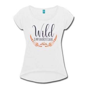 Wild is my Favorite Color Women's Roll Cuff T-Shirt - white